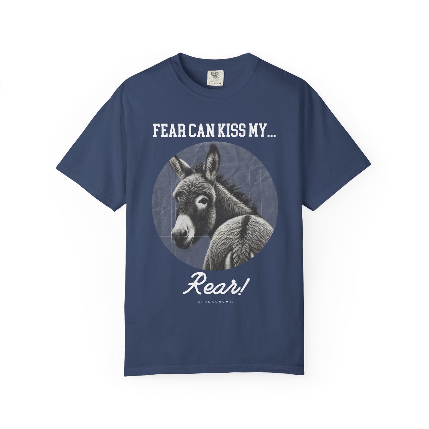 Fear Can Kiss My Rear | Vintage Comfy Cotton Tee