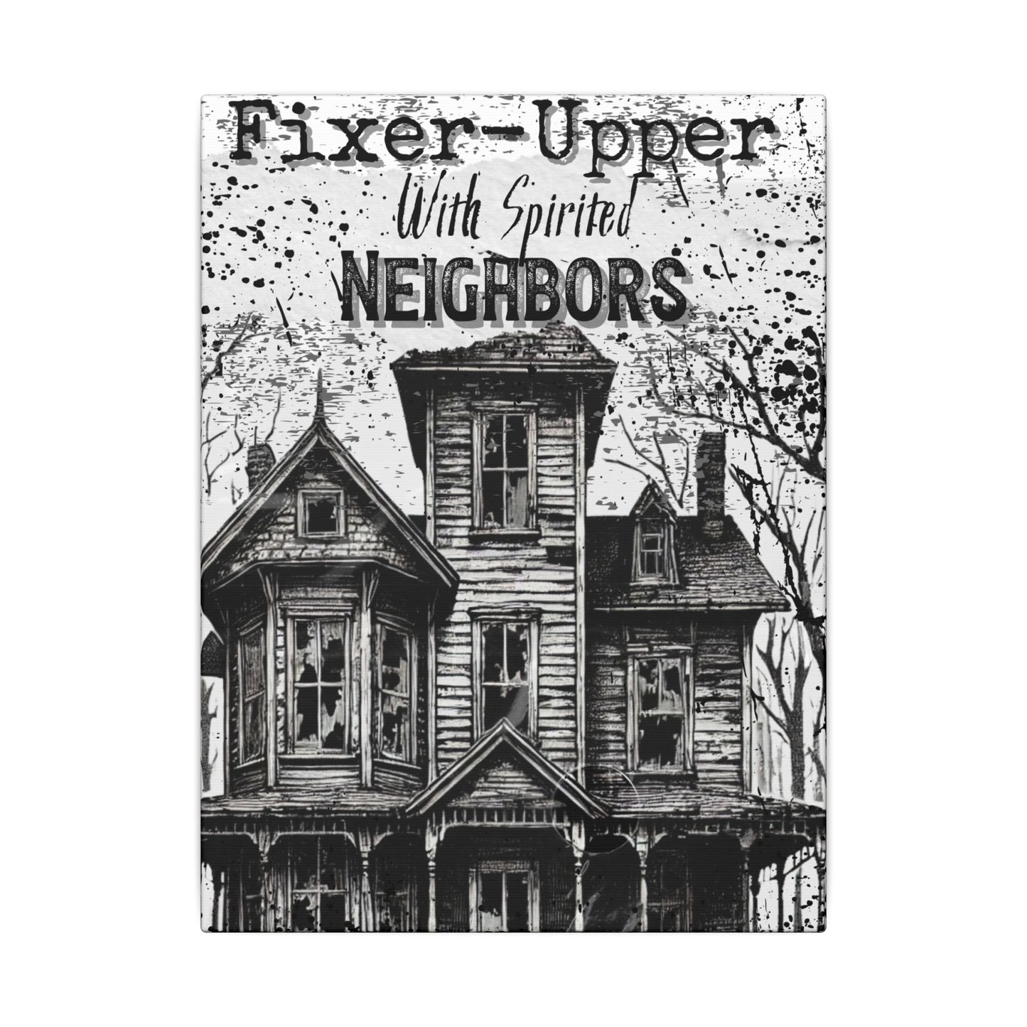 Fixer Upper With Spirited Neighbors | 9" x 12"Matte Canvas | 0.75" Depth