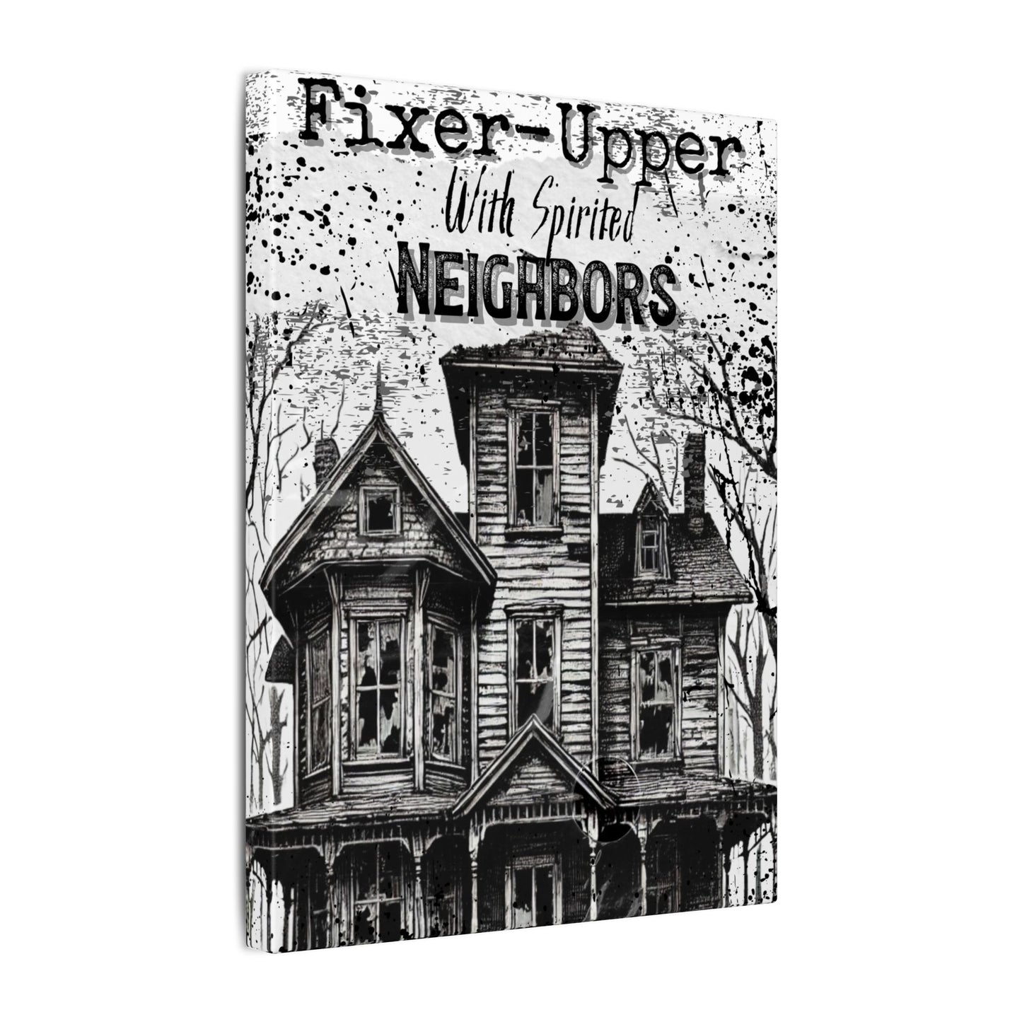 Fixer Upper With Spirited Neighbors | 9" x 12"Matte Canvas | 0.75" Depth