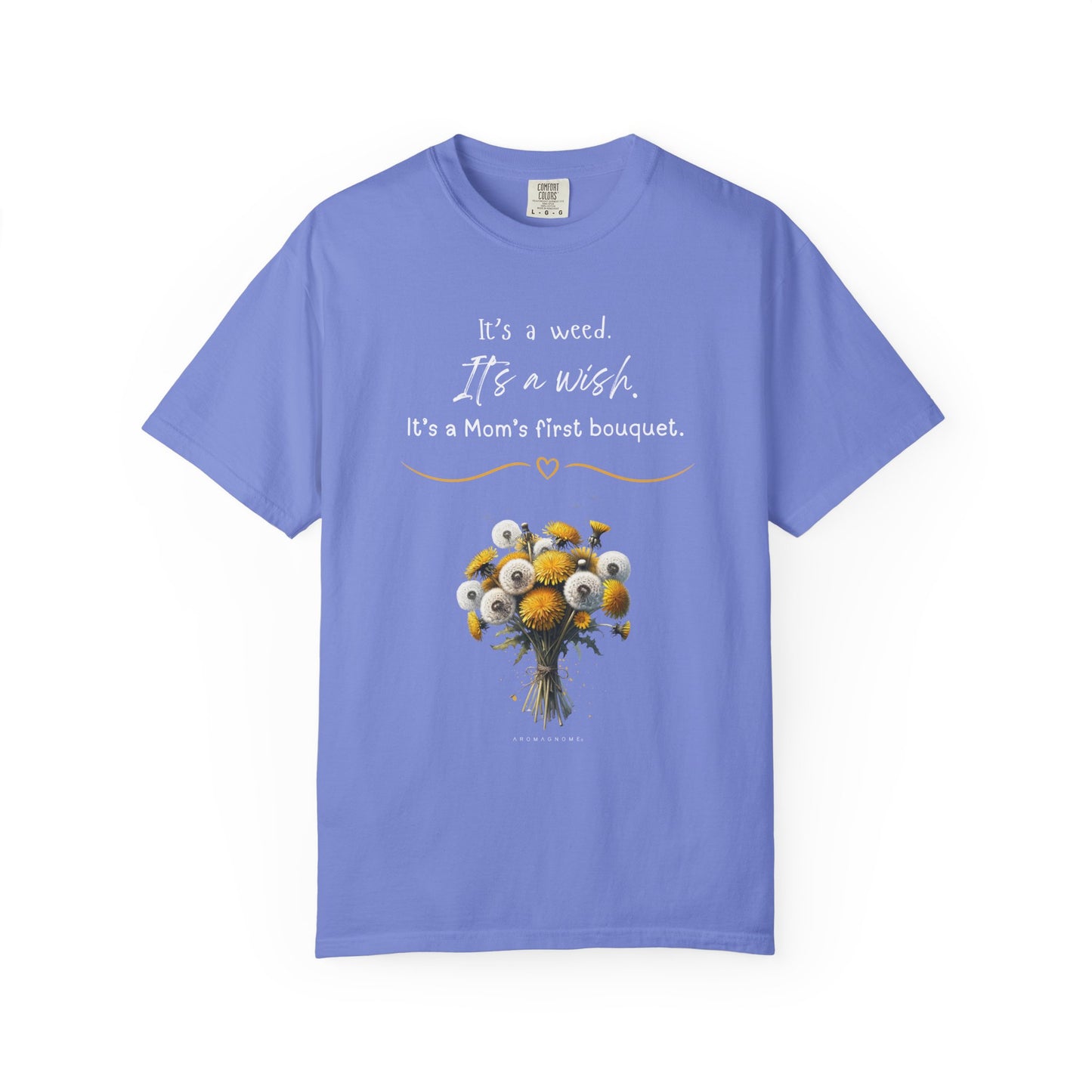 Mom's First Bouquet T-Shirt — Floral 'It's a Weed, It's a Wish' Mother's Day Tee