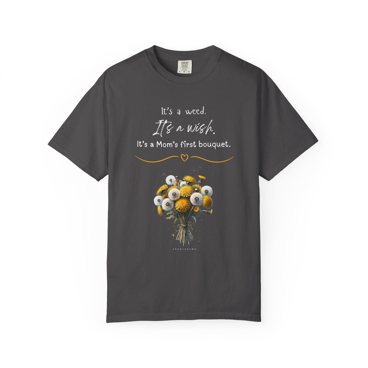 Mom's First Bouquet T-Shirt — Floral 'It's a Weed, It's a Wish' Mother's Day Tee