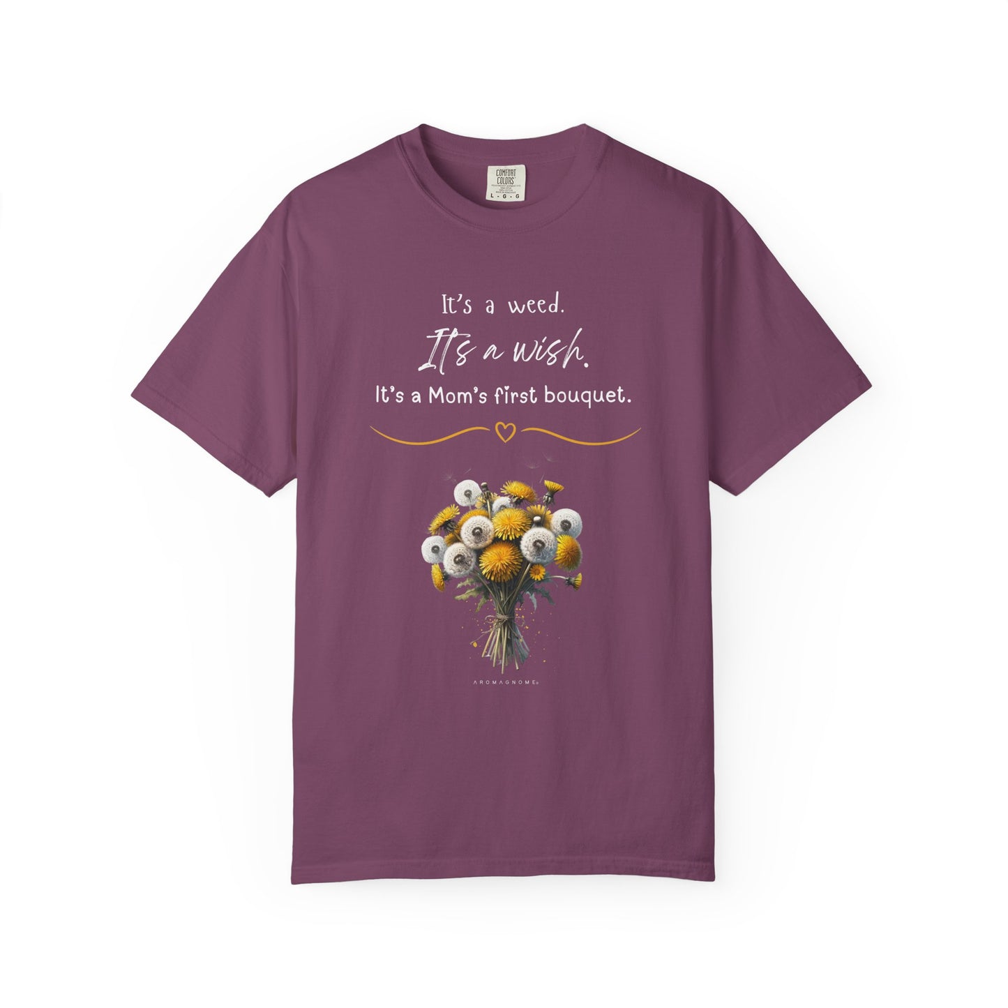 Mom's First Bouquet T-Shirt — Floral 'It's a Weed, It's a Wish' Mother's Day Tee