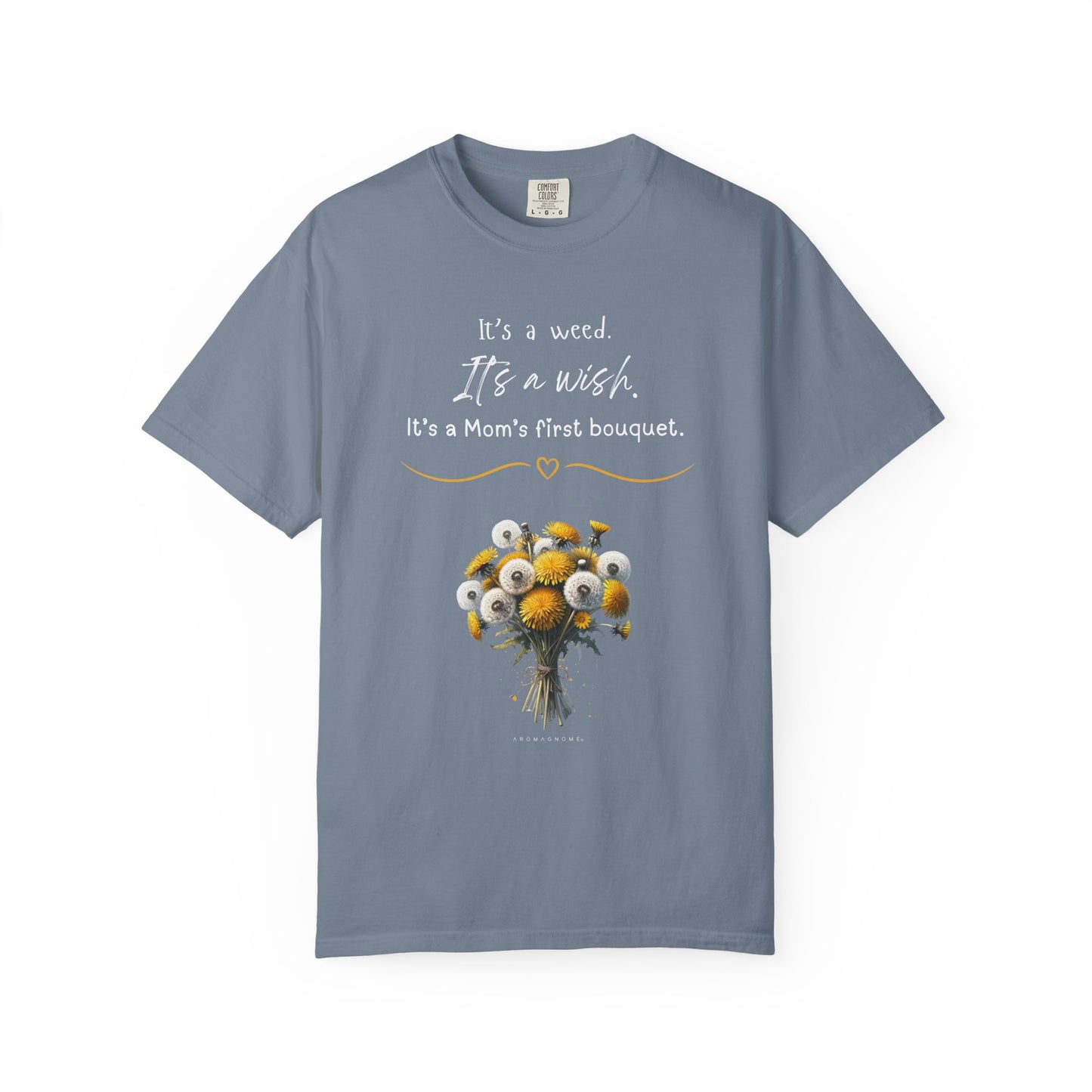 Mom's First Bouquet T-Shirt — Floral 'It's a Weed, It's a Wish' Mother's Day Tee