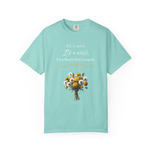 Mom's First Bouquet T-Shirt — Floral 'It's a Weed, It's a Wish' Mother's Day Tee